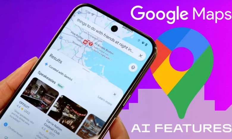 ميزات خرائط جوجل بالذكاء الاصطناعي الجديدة مدعومة من نموذج Gemini
