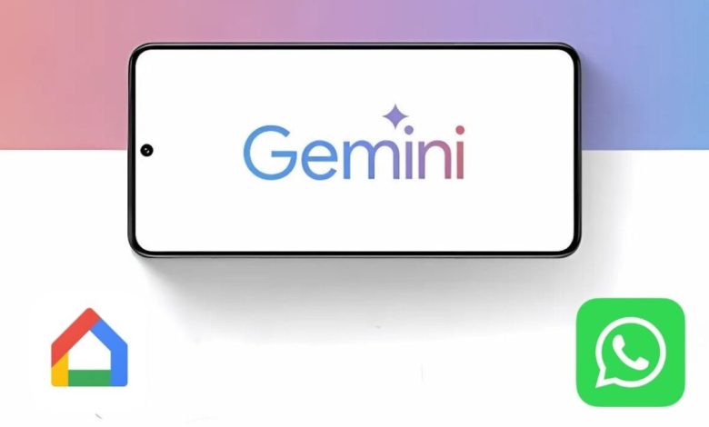 إضافات جديدة لـ Gemini .. جوجل توفر دعمًا لواتساب والتحكم المنزلي