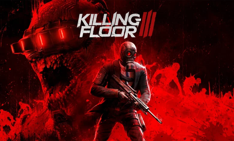 رسميًا| لعبة Killing Floor 3 تنطلق في 25 مارس