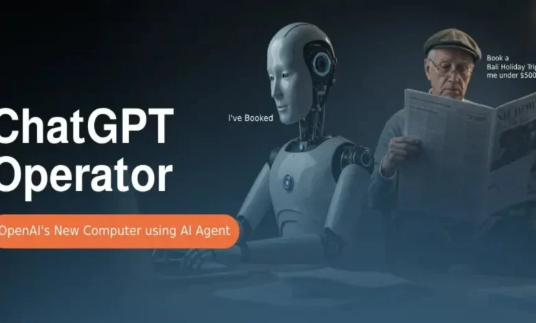 OpenAI تتيح وكيل الذكاء الاصطناعي ChatGPT Operator عالميًا