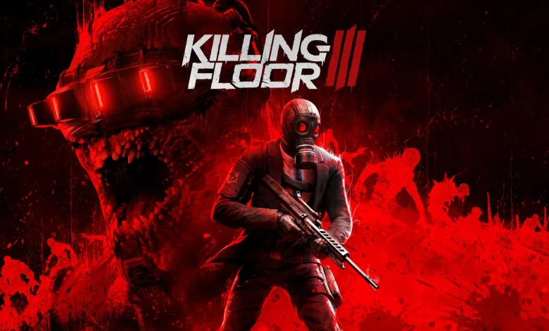 لعبة Killing Floor 3 متاحة الآن بعد تأجيل موعد إصدارها الأصلي